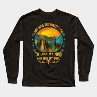 And Into The Forest I go Hiking Camping Mountain Climbing Long Sleeve T-Shirt